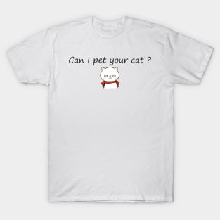 Can I pet your cat? T-Shirt